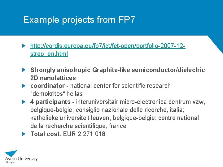 Example projects from FP 7 http: //cordis. europa. eu/fp 7/ict/fet-open/portfolio-2007 -12 strep_en. html Strongly