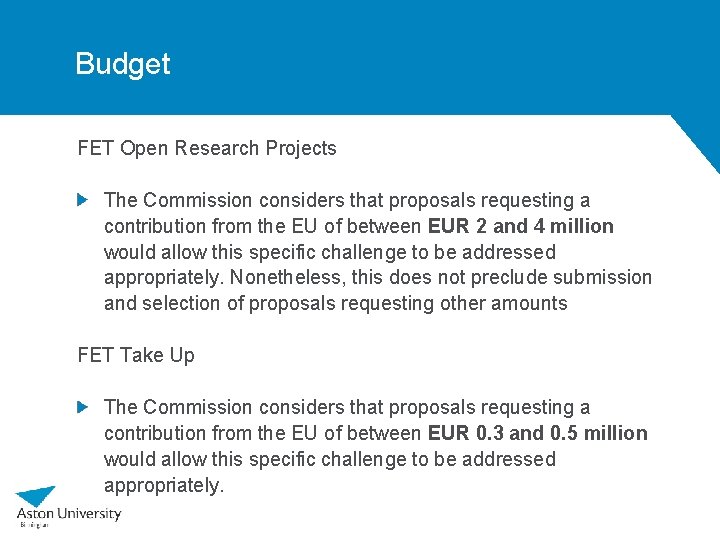 Budget FET Open Research Projects The Commission considers that proposals requesting a contribution from