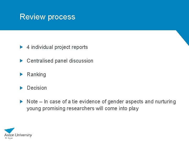 Review process 4 individual project reports Centralised panel discussion Ranking Decision Note – In