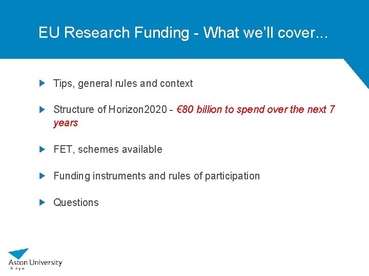 EU Research Funding - What we’ll cover. . . Tips, general rules and context