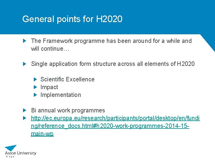 General points for H 2020 The Framework programme has been around for a while