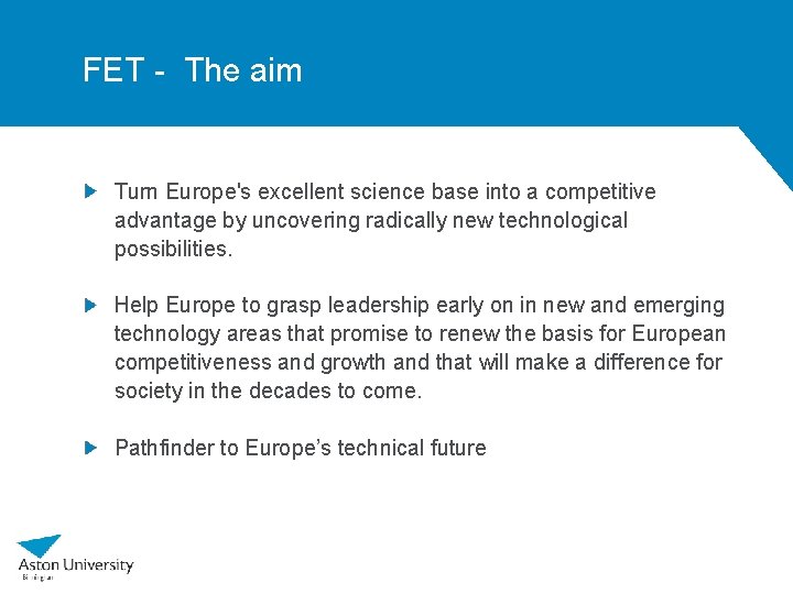 FET - The aim Turn Europe's excellent science base into a competitive advantage by