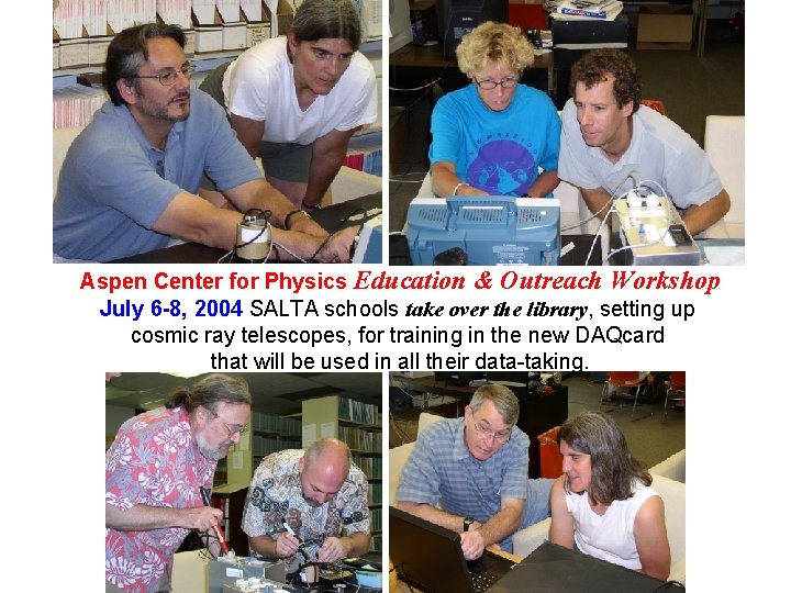 Aspen Center for Physics Education & Outreach Workshop July 6 -8, 2004 SALTA schools