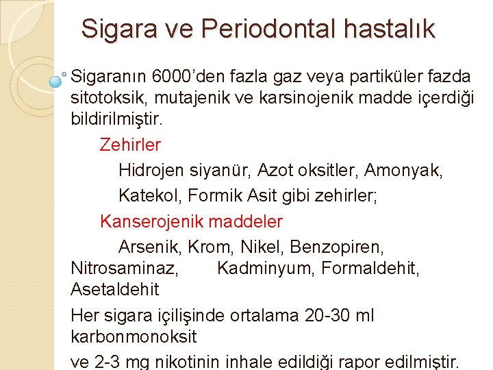 Sigara ve Periodontal hastalık Sigaranın 6000’den fazla gaz veya partiküler fazda sitotoksik, mutajenik ve