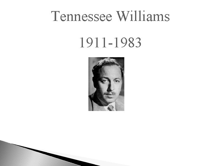 Tennessee Williams 1911 -1983 