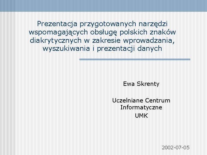 Prezentacja przygotowanych narzędzi wspomagających obsługę polskich znaków diakrytycznych w zakresie wprowadzania, wyszukiwania i prezentacji