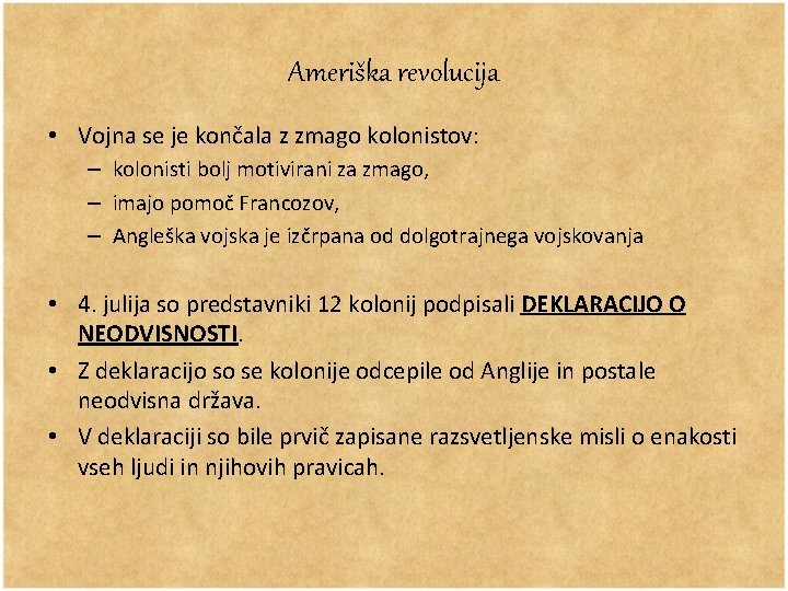 Ameriška revolucija • Vojna se je končala z zmago kolonistov: – kolonisti bolj motivirani