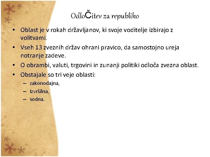 OdloČitev za republiko • Oblast je v rokah državljanov, ki svoje voditelje izbirajo z