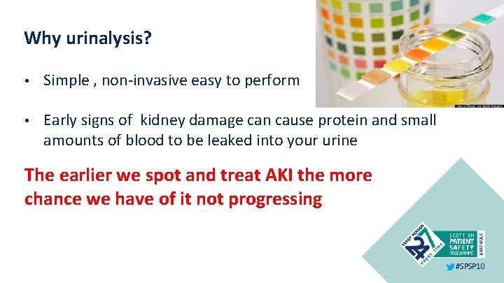 Why urinalysis? • Simple , non-invasive easy to perform • Early signs of kidney