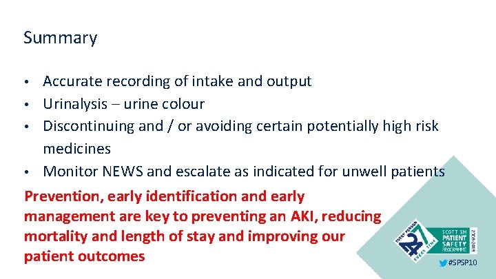 Summary • • Accurate recording of intake and output Urinalysis – urine colour Discontinuing