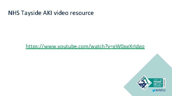 NHS Tayside AKI video resource https: //www. youtube. com/watch? v=g. W 0 pg. Xr.