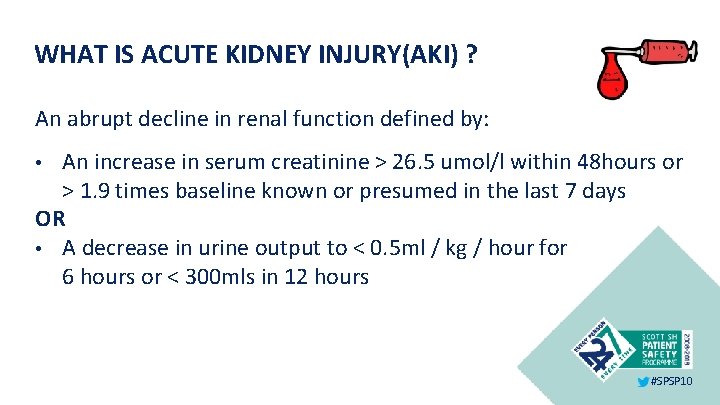 WHAT IS ACUTE KIDNEY INJURY(AKI) ? An abrupt decline in renal function defined by:
