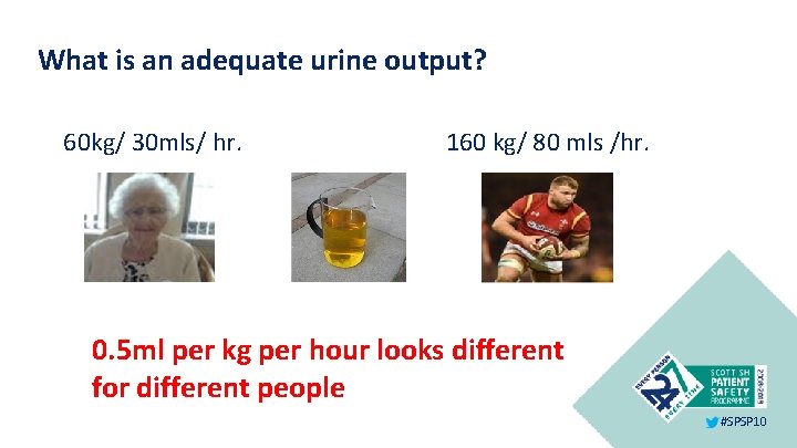 What is an adequate urine output? 60 kg/ 30 mls/ hr. 160 kg/ 80