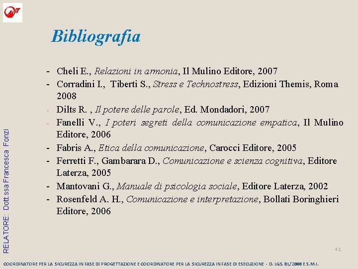 RELATORE: Dott. ssa Francesca Fonzi Bibliografia - Cheli E. , Relazioni in armonia, Il RELATORE: Dott. ssa Francesca Fonzi Bibliografia - Cheli E. , Relazioni in armonia, Il