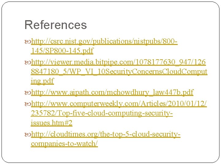 References http: //csrc. nist. gov/publications/nistpubs/800 - 145/SP 800 -145. pdf http: //viewer. media. bitpipe. References http: //csrc. nist. gov/publications/nistpubs/800 - 145/SP 800 -145. pdf http: //viewer. media. bitpipe.