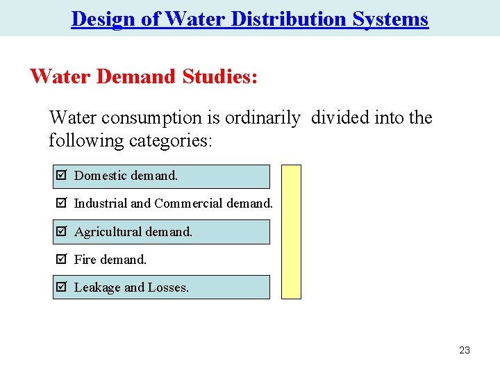 Design of Water Distribution Systems Water Demand Studies: Water consumption is ordinarily divided into Design of Water Distribution Systems Water Demand Studies: Water consumption is ordinarily divided into