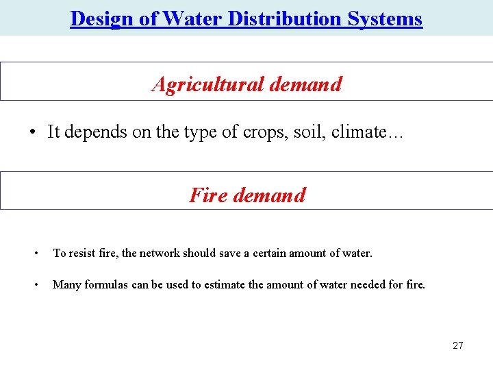 Design of Water Distribution Systems Agricultural demand • It depends on the type of Design of Water Distribution Systems Agricultural demand • It depends on the type of