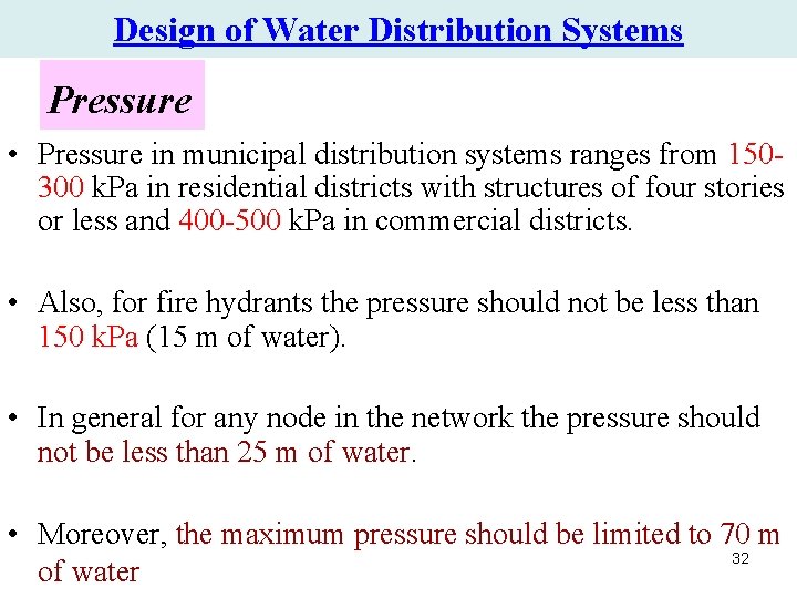 Design of Water Distribution Systems Pressure • Pressure in municipal distribution systems ranges from Design of Water Distribution Systems Pressure • Pressure in municipal distribution systems ranges from