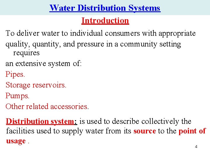 Water Distribution Systems Introduction To deliver water to individual consumers with appropriate quality, quantity, Water Distribution Systems Introduction To deliver water to individual consumers with appropriate quality, quantity,