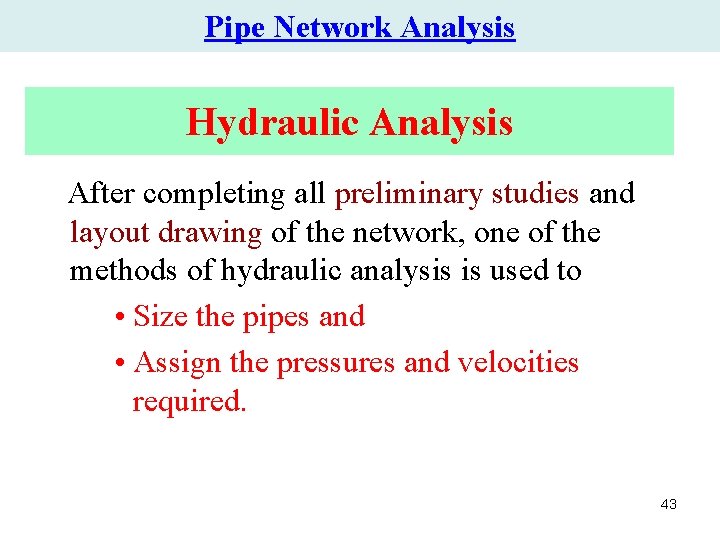 Pipe Network Analysis Hydraulic Analysis After completing all preliminary studies and layout drawing of Pipe Network Analysis Hydraulic Analysis After completing all preliminary studies and layout drawing of
