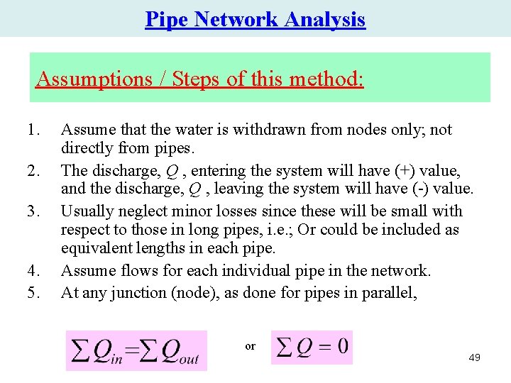 Pipe Network Analysis Assumptions / Steps of this method: 1. 2. 3. 4. 5. Pipe Network Analysis Assumptions / Steps of this method: 1. 2. 3. 4. 5.