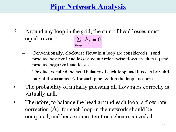 Pipe Network Analysis 6. Around any loop in the grid, the sum of head Pipe Network Analysis 6. Around any loop in the grid, the sum of head