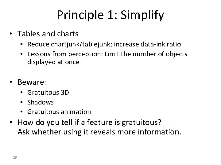 Principle 1: Simplify • Tables and charts • Reduce chartjunk/tablejunk; increase data-ink ratio •