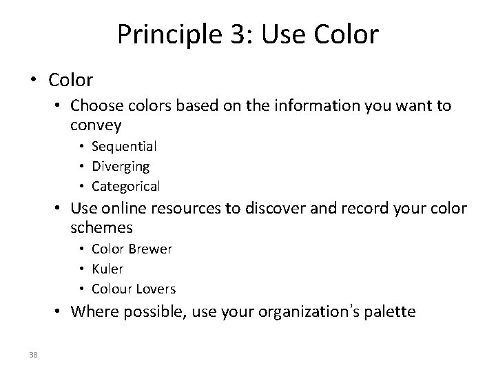 Principle 3: Use Color • Choose colors based on the information you want to