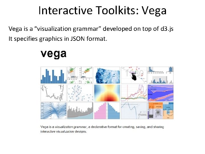 Interactive Toolkits: Vega is a “visualization grammar” developed on top of d 3. js