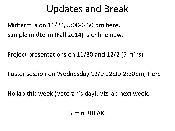 Updates and Break Midterm is on 11/23, 5: 00 -6: 30 pm here. Sample