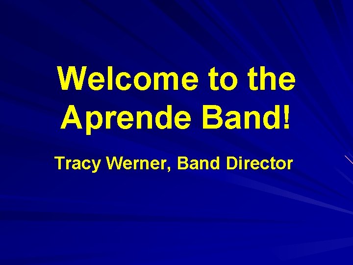 Welcome to the Aprende Band! Tracy Werner, Band Director 