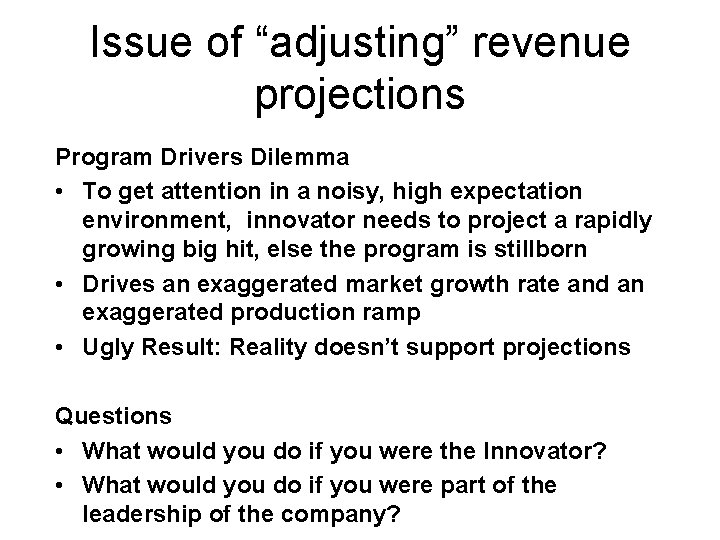 Issue of “adjusting” revenue projections Program Drivers Dilemma • To get attention in a