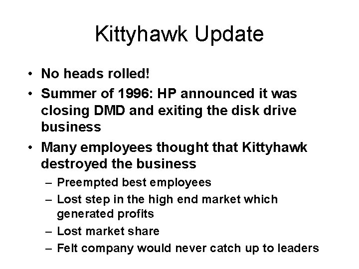 Kittyhawk Update • No heads rolled! • Summer of 1996: HP announced it was