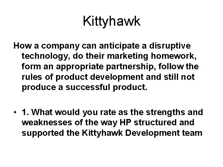 Kittyhawk How a company can anticipate a disruptive technology, do their marketing homework, form