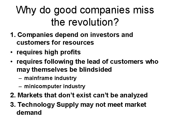 Why do good companies miss the revolution? 1. Companies depend on investors and customers