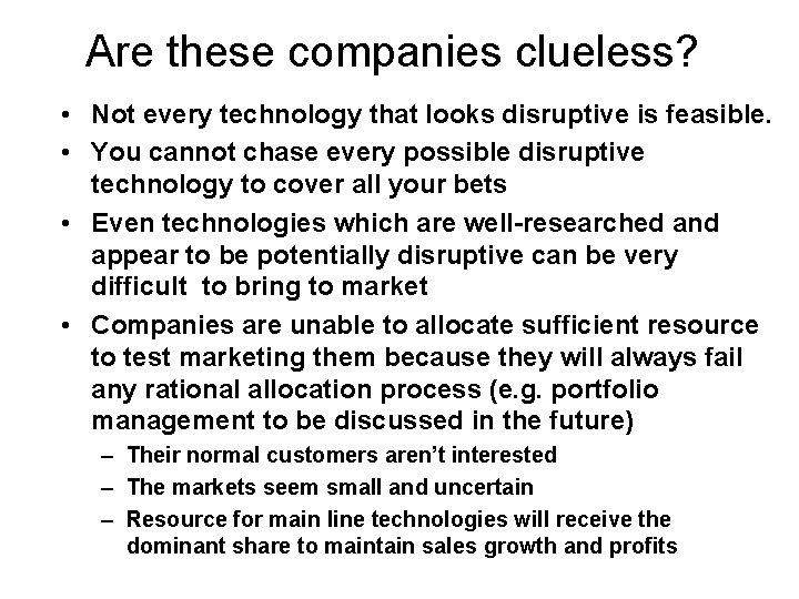 Are these companies clueless? • Not every technology that looks disruptive is feasible. •