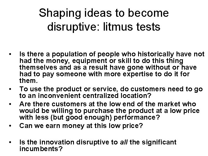 Shaping ideas to become disruptive: litmus tests • • • Is there a population