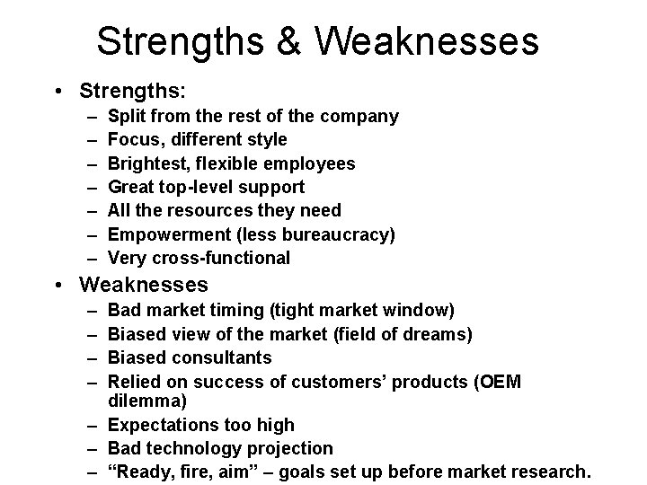 Strengths & Weaknesses • Strengths: – – – – Split from the rest of