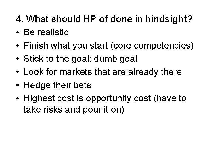 4. What should HP of done in hindsight? • Be realistic • Finish what