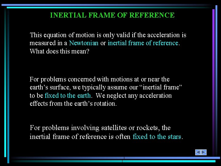 INERTIAL FRAME OF REFERENCE This equation of motion is only valid if the acceleration