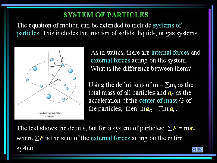 SYSTEM OF PARTICLES The equation of motion can be extended to include systems of