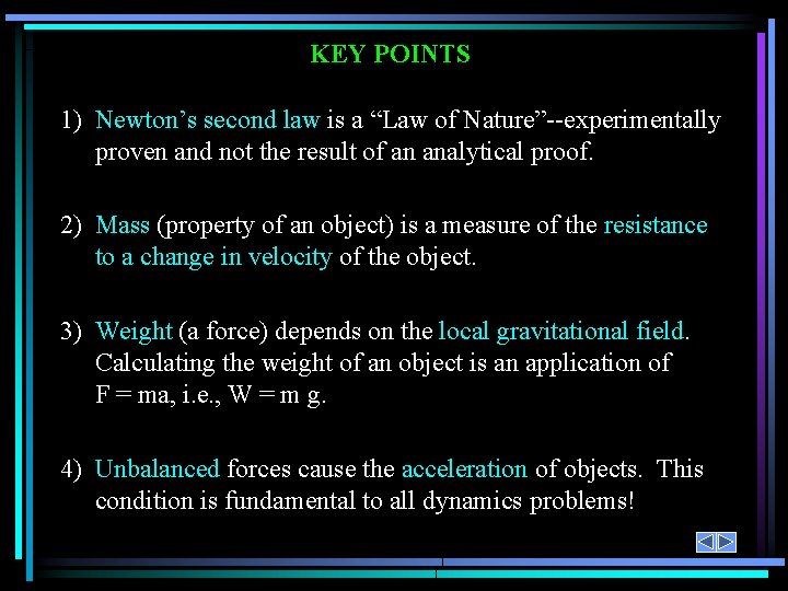 KEY POINTS 1) Newton’s second law is a “Law of Nature”--experimentally proven and not