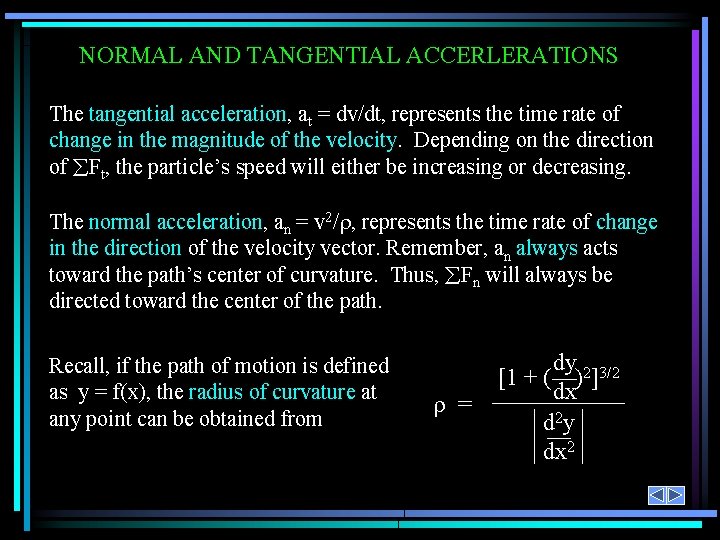 NORMAL AND TANGENTIAL ACCERLERATIONS The tangential acceleration, at = dv/dt, represents the time rate