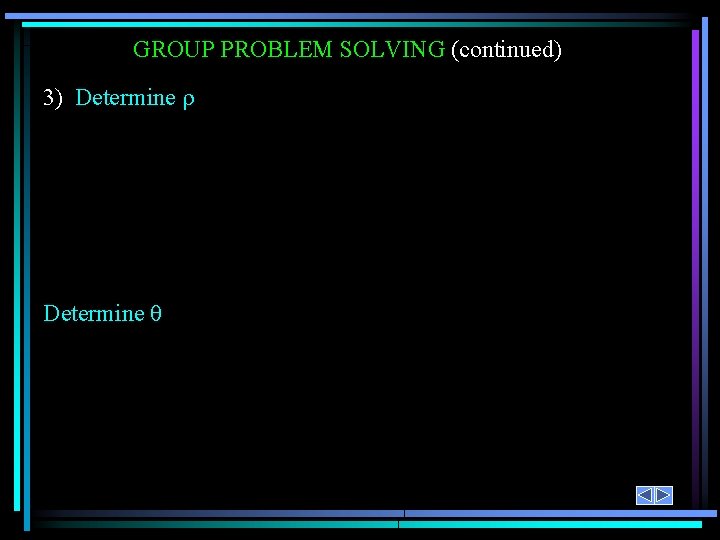 GROUP PROBLEM SOLVING (continued) 3) Determine r Determine q 