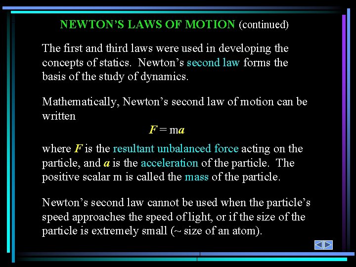 NEWTON’S LAWS OF MOTION (continued) The first and third laws were used in developing