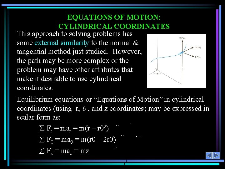 EQUATIONS OF MOTION: CYLINDRICAL COORDINATES This approach to solving problems has some external similarity