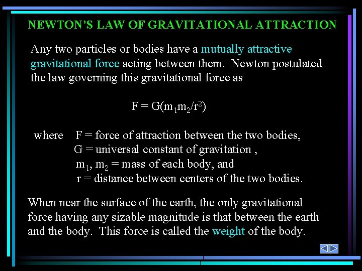 NEWTON’S LAW OF GRAVITATIONAL ATTRACTION Any two particles or bodies have a mutually attractive