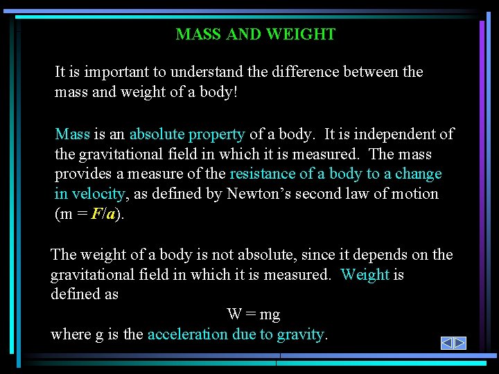 MASS AND WEIGHT It is important to understand the difference between the mass and