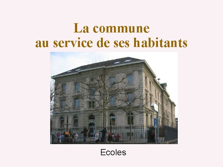 La commune au service de ses habitants Ecoles 