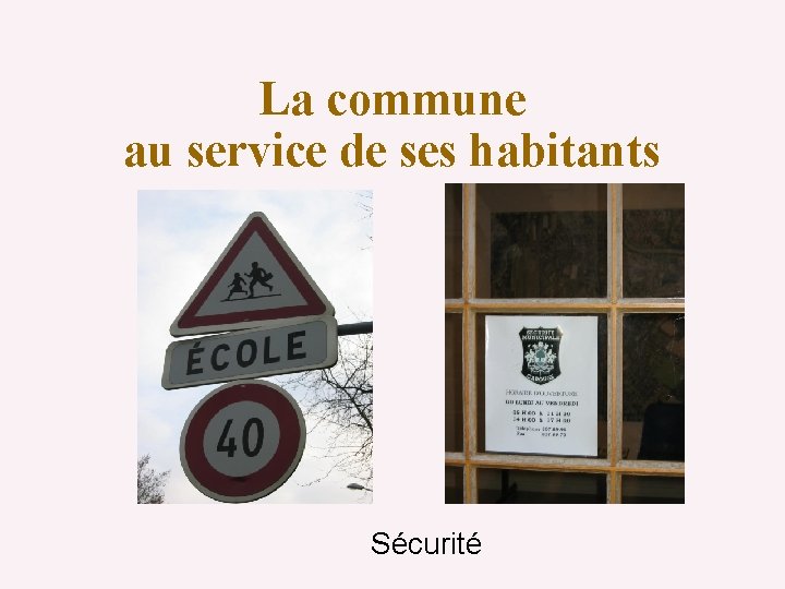 La commune au service de ses habitants Sécurité 